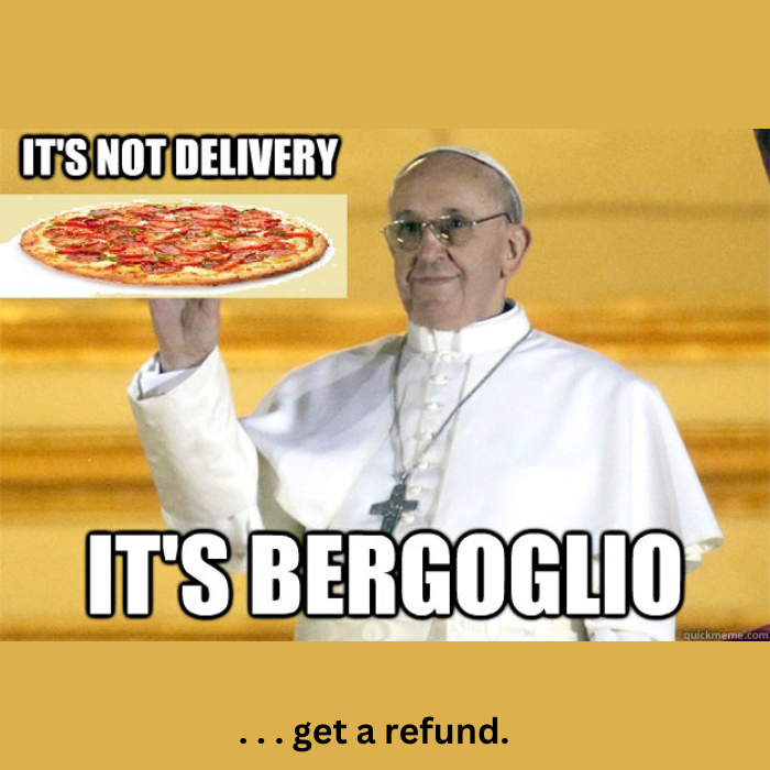 Would you like Bergoglio pizza?